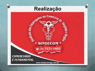 Realização
 
