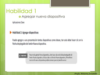 Habilidad 1
     Agregar   nueva diapositiva
 