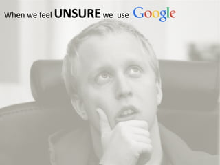 When	
  we	
  feel	
  UNSURE	
  we	
  	
  use	
  	
  	
  	
  	
  	
  	
  	
  	
  	
  	
  	
  	
  	
  	
  	
  	
  	
  	
  	
  	
  	
  	
  	
  
 