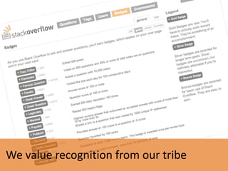 We	
  value	
  recognition	
  from	
  our	
  tribe
 