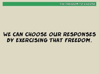 Habit #1 - Be Proactive