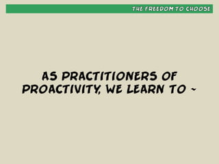 Habit #1 - Be Proactive