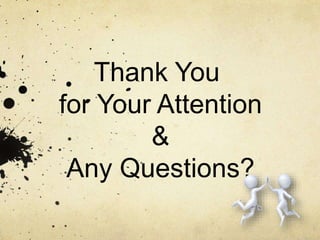 Thank You
for Your Attention
&
Any Questions?
 