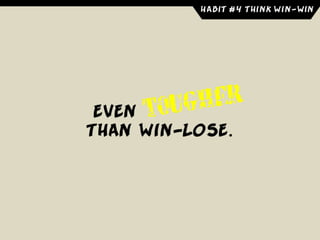 Habit #4  - Think Win-Win