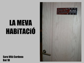 LA MEVA HABiTACiÓ Sara Vilà Cardona Bat 1D 