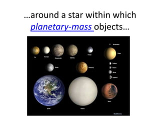 …around a star within which
planetary-mass objects…

 