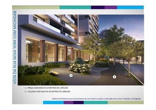 NGANICHIM MCOMORK A YONOVAUA NDA RUTA D
1
2
VIST
1 – PRAÇA COM MAIS DE 10 METROS DE LARGURA
2 CALÇADA COM MAIS DE 04 METROS DE LARGURA2 – CALÇADA COM MAIS DE 04 METROS DE LARGURA
Material Preliminar para treinamento de uso interno sujeito a alteração sem aviso. Proibida a divulgação.
 