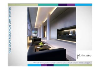 OUPLOD DUM PDCOMCIAL DENCESIDAL REOCIALL SOHAL
Material Preliminar para treinamento de uso interno sujeito a alteração sem aviso. Proibida a divulgação.
 