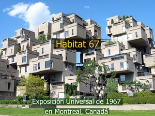 Habitat 67 Exposición Universal de 1967  en Montreal, Canadá  