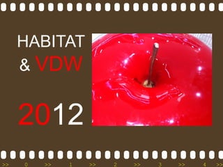 HABITAT
     & VDW


     2012
>>   0   >>   1   >>   2   >>   3   >>   4   >>
 