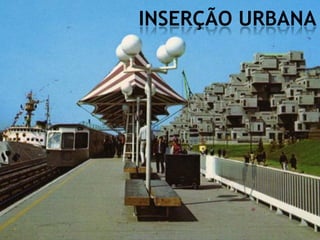 INSERÇÃO URBANA
 