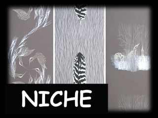NICHE
 