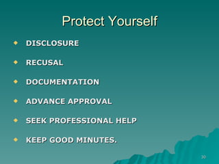 Protect Yourself DISCLOSURE RECUSAL DOCUMENTATION ADVANCE APPROVAL SEEK PROFESSIONAL HELP KEEP GOOD MINUTES.  