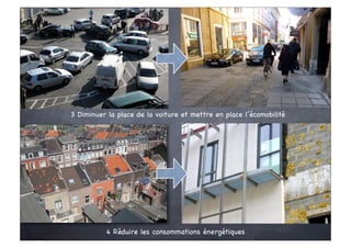 3 Diminuer la place de la voiture et mettre en place l’écomobilité




          4 Réduire les consommations énergétiques
 