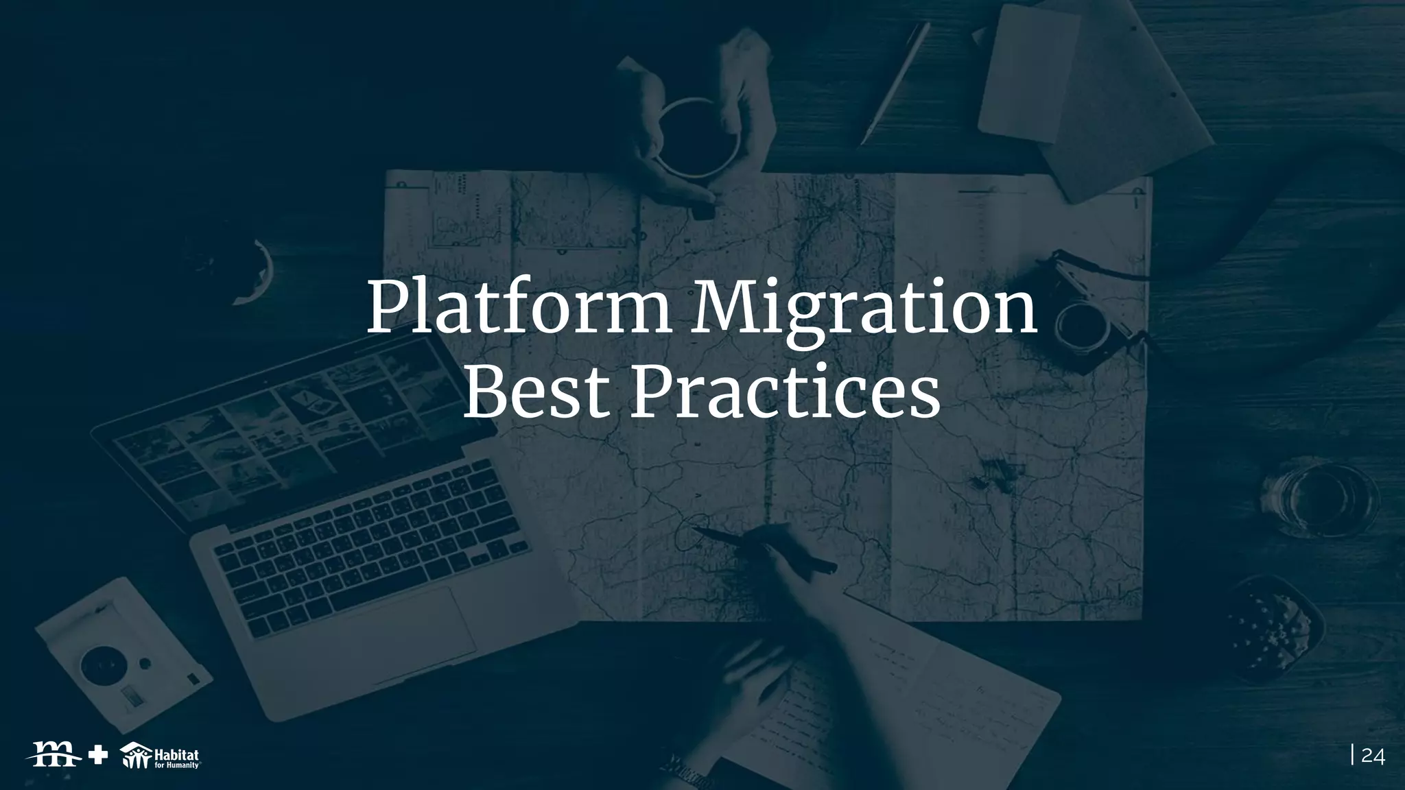 | 24
Platform Migration
Best Practices
 