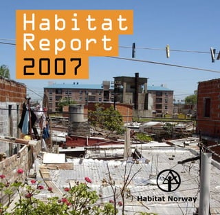 Habitat
Report
2007




          Habitat Norway
 
