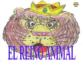 EL REINO ANIMAL Pelayo Sánchez  Mayo 