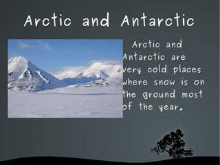 DESERTS Deserts are very hot and dry. There aren't many animals or plants. There are a lot of kinds of cactis.