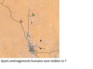 Quels aménagements humains sont visibles ici ?
 