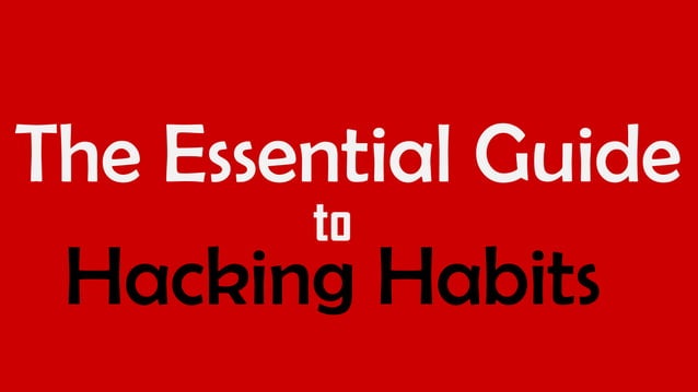 The Essential Guide To Hacking Habits | PDF