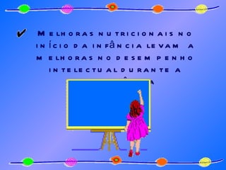 Melhoras nutricionais no início da infância levam a melhoras no desempenho intelectual durante a adolescência 