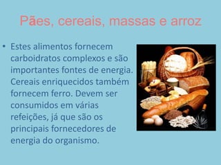 VegetaisEstes alimentos fornecem fibras e inúmeras vitaminas e minerais, inclusive vitaminas A e C, folato, potássio e magnésio. Devem entrar nas principais refeições, sob a forma de saladas, refogados ou incorporados noutros pratos.