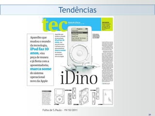 Tendências




Folha de S.Paulo – 19/10/2011
                                 31
                                31
 
