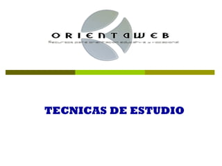 TECNICAS DE ESTUDIO

 