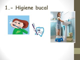 1.- Higiene bucal