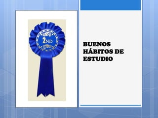 BUENOS
HÁBITOS DE
ESTUDIO
 