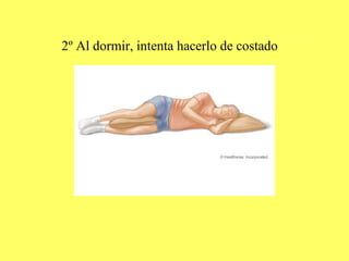 2º Al dormir, intenta hacerlo de costado
 