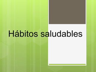 Hábitos saludables 
 
