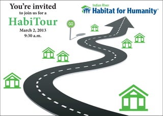 You’re invited
  to join us for a

HabiTour
   March 2, 2013
    9:30 a.m.
 