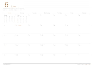 6
Sunday Monday Tuesday Wednesday Thursday Friday Saturday
31
Habit, if not resisted, soon becomes necessity.
습관이란 고치지 않으면, 곧 나쁜 습성이 되어 버린다.
June
43
10
17
24
1
C R E A T E B Y H A B I T R E Ewww.habitree.co.kr
2
8 9
15 16
22 23
29 30
5 6 7
12 14
19 21
26 28
1
11
18
25
2
13
20
27
7 July5 May
S M T W T F S
1 2 3 4 5 6 7
8 9 10 11 12 13 14
15 16 17 18 19 20 21
22 23 24 25 26 27 28
29 30 31
S M T W T F S
1 2
3 4 5 6 7 8 9
10 11 12 13 14 15 16
17 18 19 20 21 22 23
24 25 26 27 28 29 30
31
현충일
 