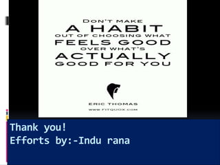 Thank you!
Efforts by:-Indu rana