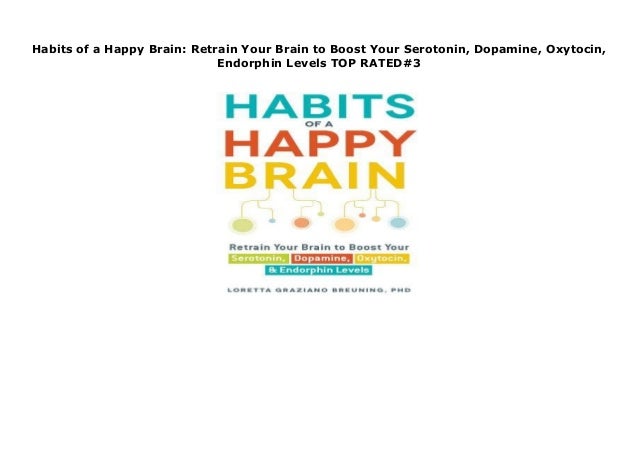 Habits of a Happy Brain: Retrain Your Brain to Boost Your ...
