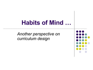 Habits of Mind … Another perspective on curriculum design 