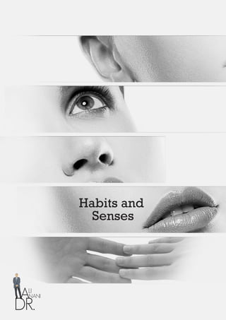 Habits and
Senses
 