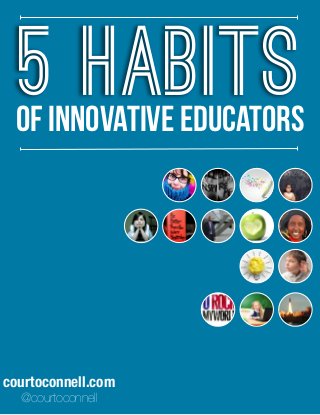 courtoconnell.com
@courtoconnell
5 Habitsof innovative educators
 