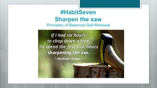 The 7 Habits of Highly Effectively People - Habit Seven PPT