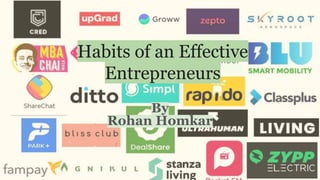 Habits of an Effective
Entrepreneurs
By
Rohan Homkar
 
