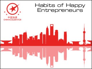 Habits of Happy
Entrepreneurs
 