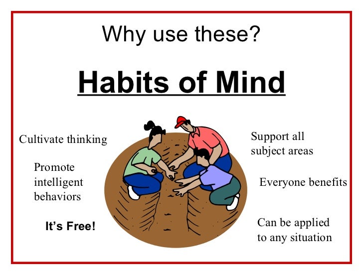 habits of the mind Browse habits of mind resources on teachers pay teachers, a marketplace trusted by millions of teachers for original educational resources. habits of the mind Browse habits of mind resources on teachers pay teachers, a marketplace trusted by millions of teachers for original educational resources.