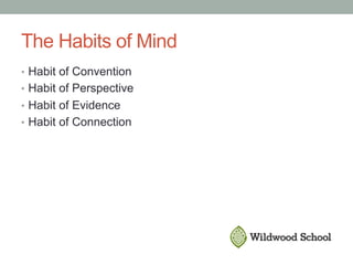 The Habits of Mind
•  Habit of Convention
•  Habit of Perspective
•  Habit of Evidence
•  Habit of Connection
 