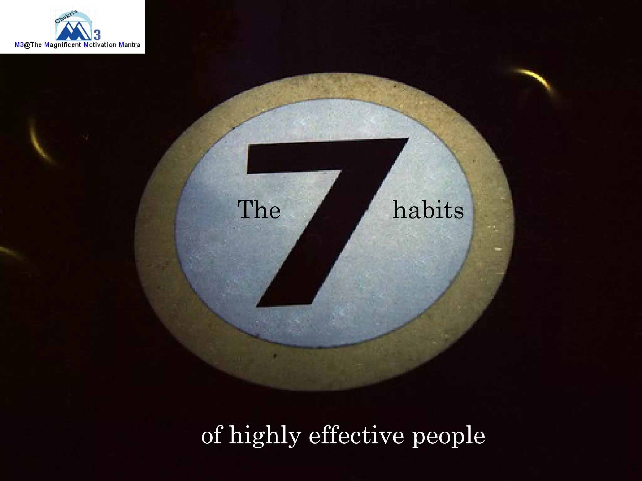 The           habits




of highly effective people
 