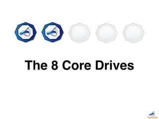 The 8 Core Drives
 