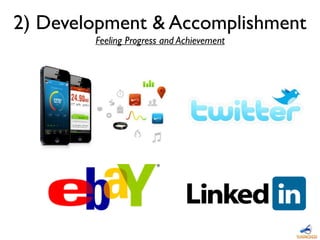 2) Development & Accomplishment
Feeling Progress and Achievement
 