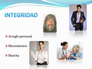 Arreglo personal

Movimientos

Marcha
 