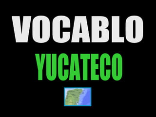 VOCABLO YUCATECO 
