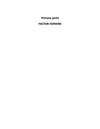 Primera parte
FACTOR HUMANO
 